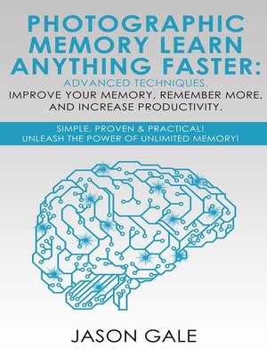 cover image of Photographic Memory Learn Anything Faster Advanced Techniques, Improve Your Memory, Remember More, and Increase Productivity